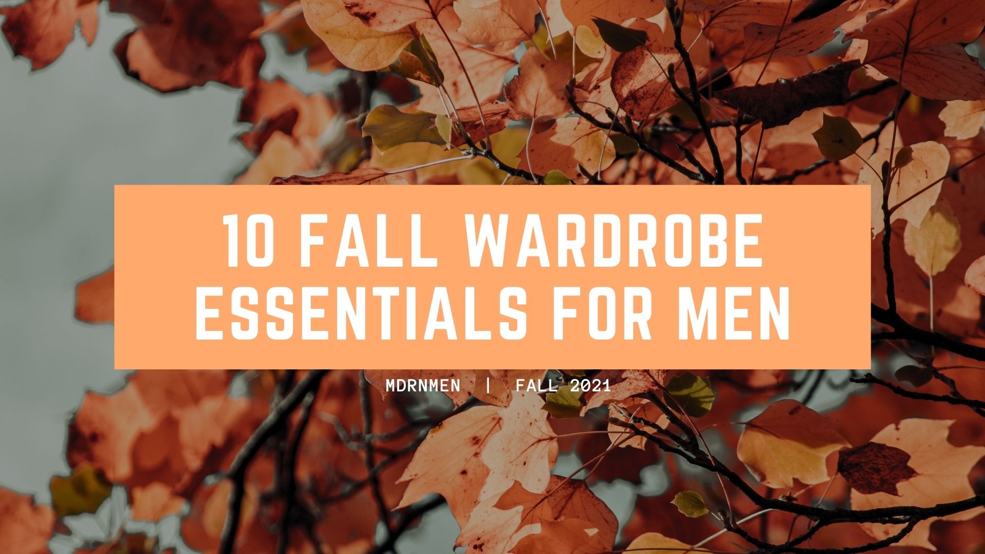 10 Fall Wardrobe Essentials For Men